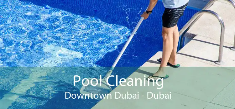 Pool Cleaning Downtown Dubai - Dubai