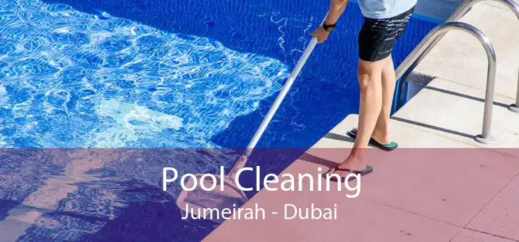 Pool Cleaning Jumeirah - Dubai