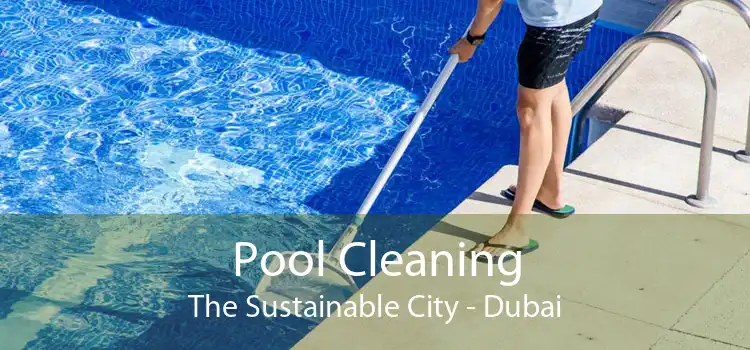 Pool Cleaning The Sustainable City - Dubai