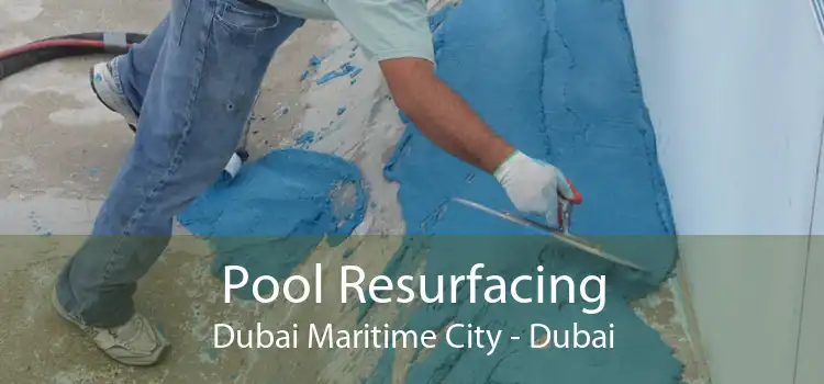 Pool Resurfacing Dubai Maritime City - Dubai